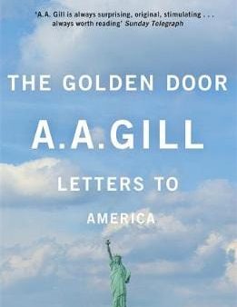 A A Gill: The Golden Door [2013] paperback Discount