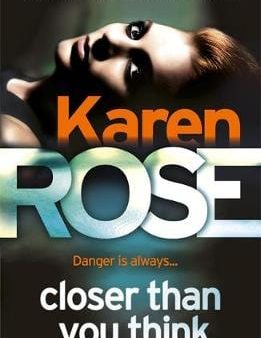 Karen Rose: CLOSER THAN YOU THINK P B -Z6 [2015] paperback For Sale