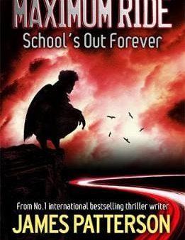 James Patterson: Maximum Ride: School s Out Forever [2007] paperback Sale