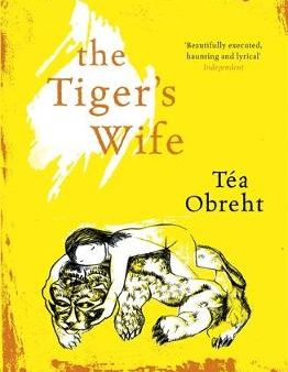 Tea Obreht: The Tiger s Wife [2011] paperback Online