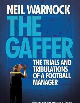 Neil Warnock: The Gaffer: The Trials and Tribulations of a Football Manager [2014] paperback For Cheap